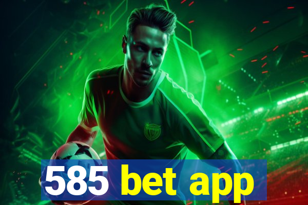 585 bet app